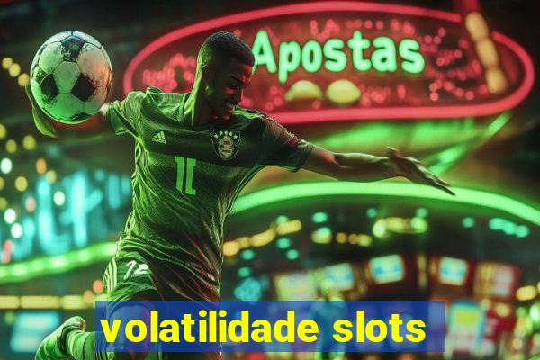 volatilidade slots